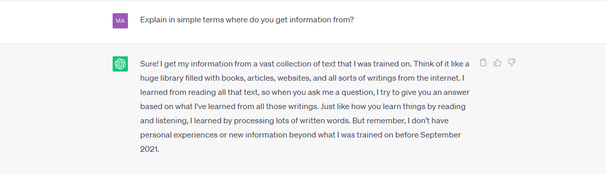 ChatGPT's response to Explain in simple terms where do you get information from?